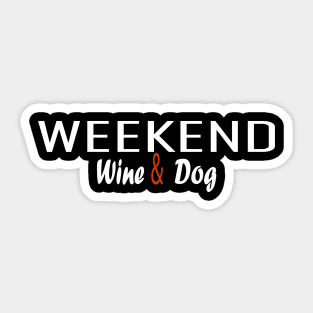 weekend wine and dog:funny mom , dog mom , funny mother, funnu dog present Sticker